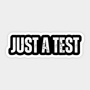 Funny "Just a Test" T-Shirt – Sarcastic Humor Tee for Men & Women Sticker